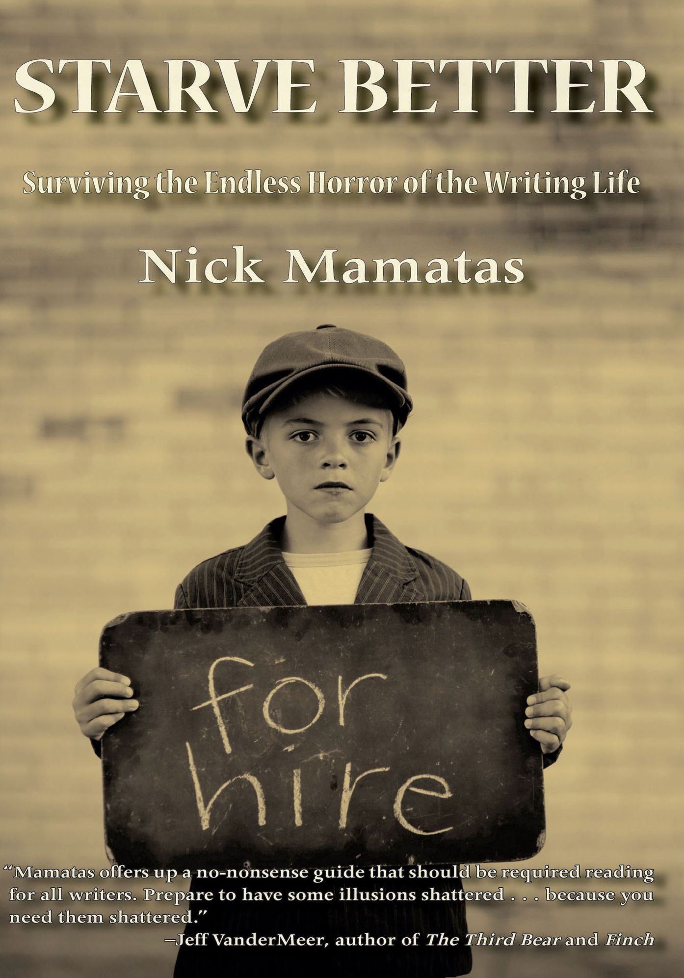 Starve Better: Surviving the Endless Horror of the Writing Life