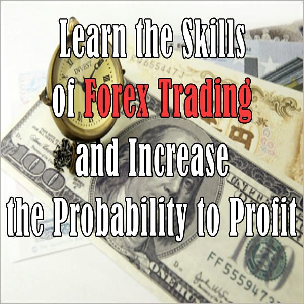 Forex Day Trading Online: A Beginner's Guide BOOK 4 (Learn the Skills of Forex Trading and Increase the Profitability to Profit)