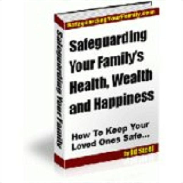 Safeguarding Your Family's Health, Wealth and Happiness