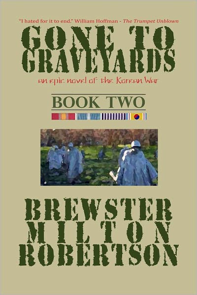 GONE TO GRAVEYARDS-an epic novel of the Korean War BOOK TWO