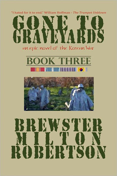 GONE TO GRAVEYARDS-an epic novel of the Korean War BOOK THREE