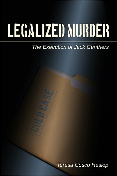 Legalized Murder: The Execution of Jack Ganthers