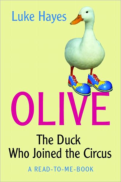 Olive: The Duck Who Joined the Circus, A Read-to-Me Book
