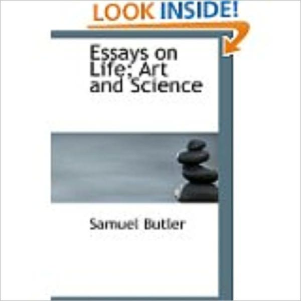 Essays on Life, Art and Science by Butler, Samuel, 1835-1902