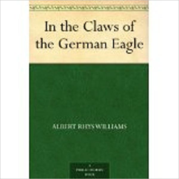 In the Claws of the German Eagle by Williams, Albert Rhys