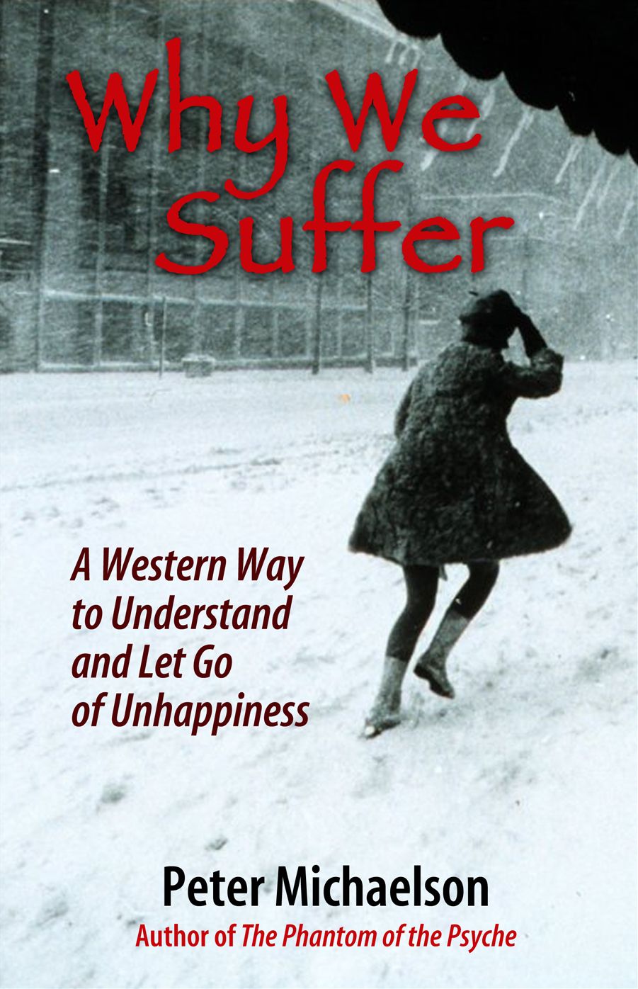 Why We Suffer: A Western Way to Understand and Let Go of Unhappiness