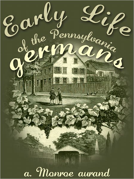 Early Life Of The Pennsylvania Germans