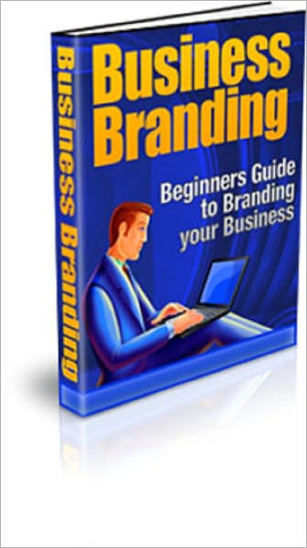 Business Branding: Beginners Guide to Branding Your Business