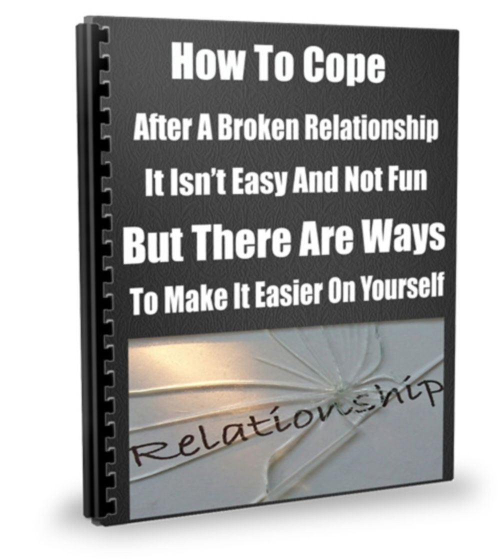 How To Cope After A Broken Relationship-It Isnt Easy And Not Fun-But There Are Ways To Make It Easier On Yourself