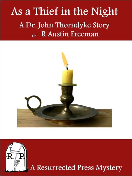 As a Thief in the Night: A Dr. John Thorndyke Story