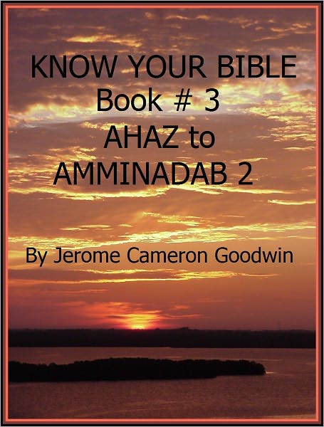 AHAZ to AMMINADAB 2 - Book 3 - Know Your Bible