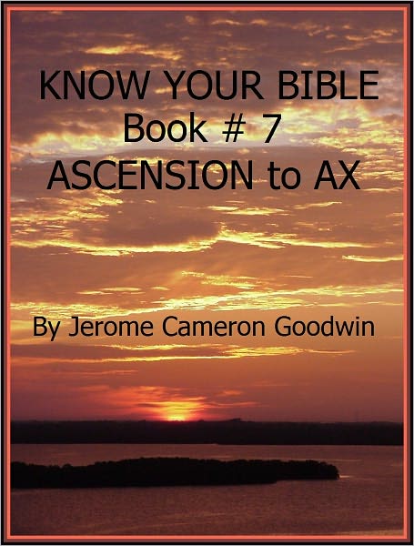 ASCENSION to AX - Book 7 - Know Your Bible
