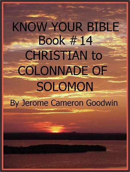 CHRISTIAN to COLONNADE OF SOLOMON - Book 14 - Know Your Bible