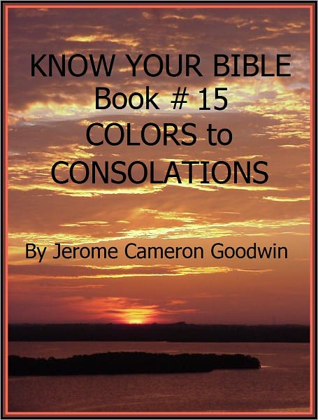 COLORS to CONSOLATIONS - Book 15 - Know Your Bible