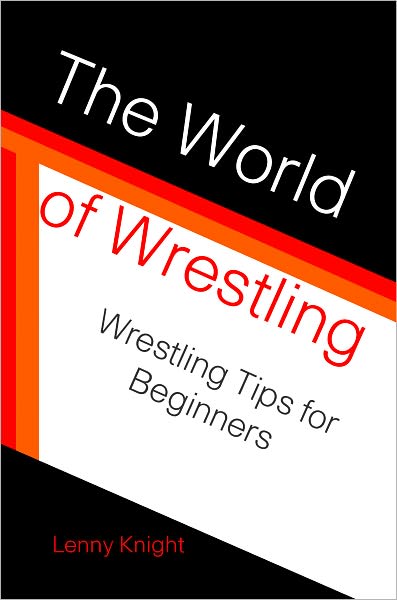 The World of Wrestling: Wrestling Tips for Beginners
