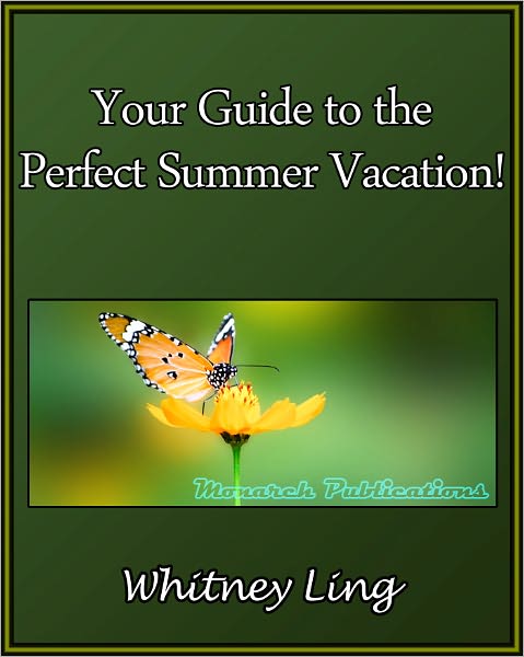 Your Guide to the Perfect Summer Vacation!