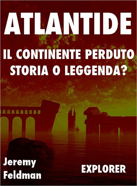 Atlantide, il Continente Perduto: Verit&agrave; o Leggenda?