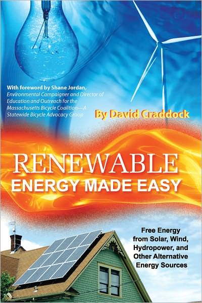 Renewable Energy Made Easy: Free Energy from Solar, Wind, Hydropower, and Other Alternative Energy Sources
