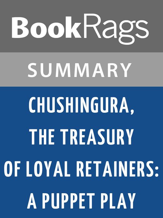 Chushingura, the Treasury of Loyal Retainers: A Puppet Play l Summary & Study Guide