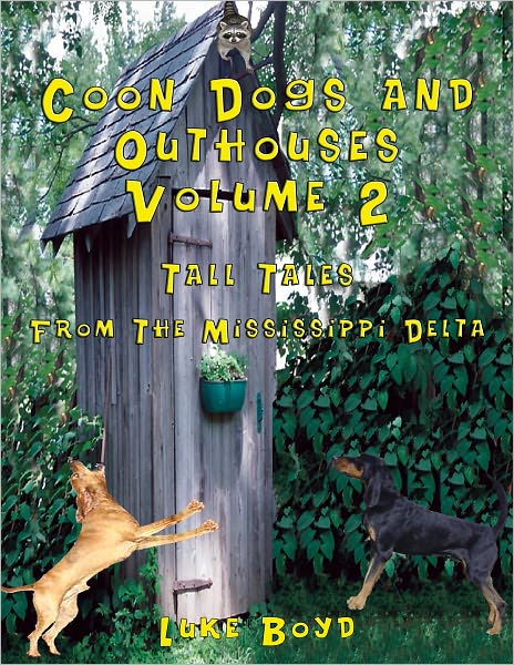 Coon Dogs and Outhouses Volume 2: Tall Tales From The Mississippi Delta