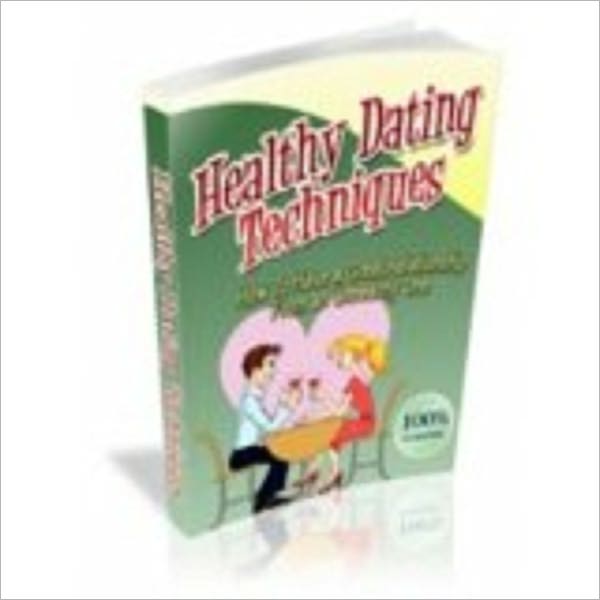 Healthy Dating Techniques