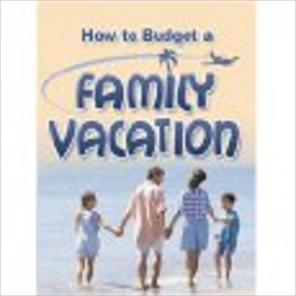 HOW TO BUDGET A FAMILY VACATION
