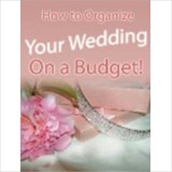 How to Organize Your Wedding On a Budget!