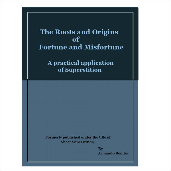 The Roots and Origins of Fortune and Misfortune, A practical application of superstition