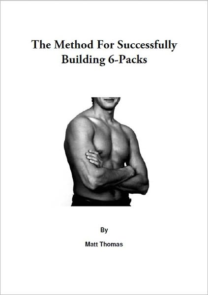 The Method For Successfully Building 6-Packs