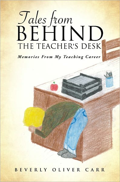 TALES FROM BEHIND THE TEACHER'S DESK