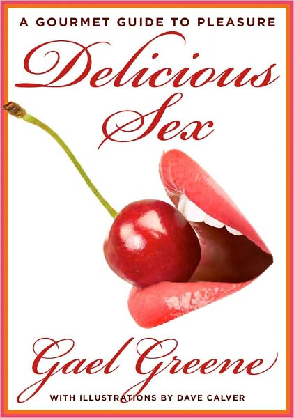 Delicious Sex: A Book for Women and the Men Who Want to Love Them Better
