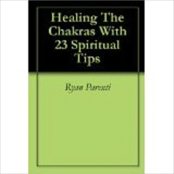 Healing The Charkas With 23 Spiritual Tips