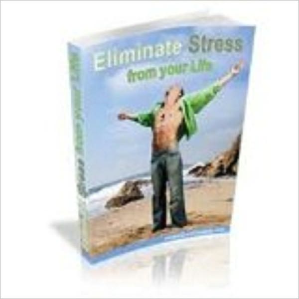 ELIMINATE STRESS AND ANXIETY FROM YOUR LIFE
