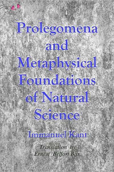 Prolegomena and Metaphysical Foundations of Natural Science