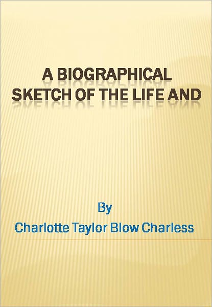 A Biographical Sketch of the Life and