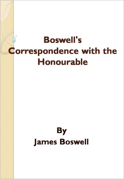 Boswell's Correspondence with the Honourable