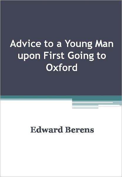 Advice to a Young Man upon First Going to Oxford