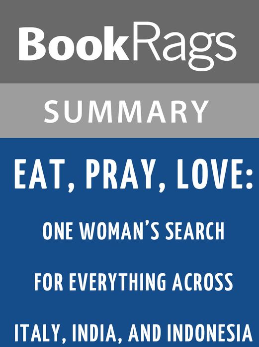 Eat, Pray, Love: One Woman's Search for Everything Across Italy, India, and Indonesia by Elizabeth Gilbert l Summary & Study Guide