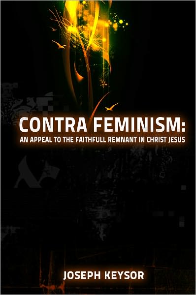 Contra Feminism: An appeal to the faithful remnant in Christ Jesus