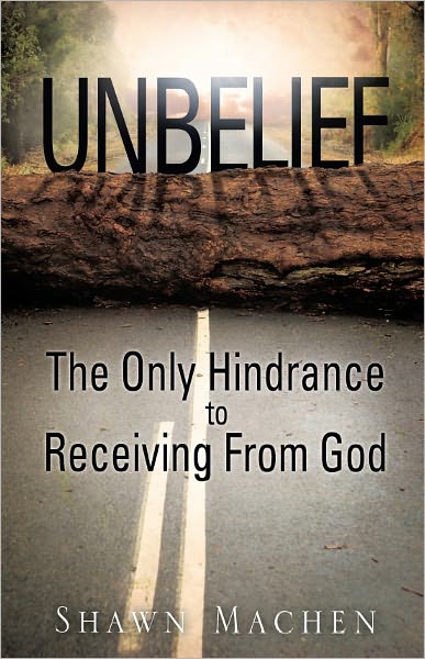 Unbelief The Only Hindrance to Receiving From God