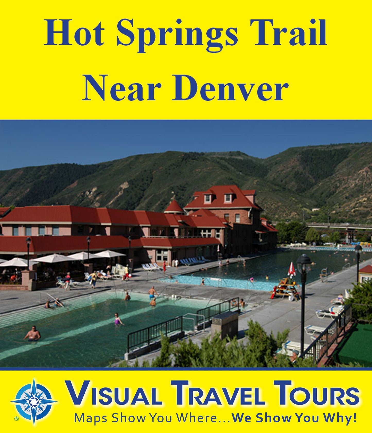 HOT SPRINGS TRAIL TOUR NEAR DENVER - A Self-guided Pictorial Driving/Walking Tour
