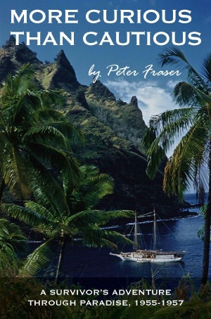 More Curious than Cautious: A Survivor's Adventure Through Paradise: 1955-1957