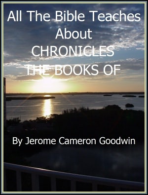 CHRONICLES, THE BOOKS OF - All The Bible Teaches About