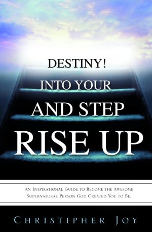 RISE UP AND STEP INTO YOUR DESTINY!