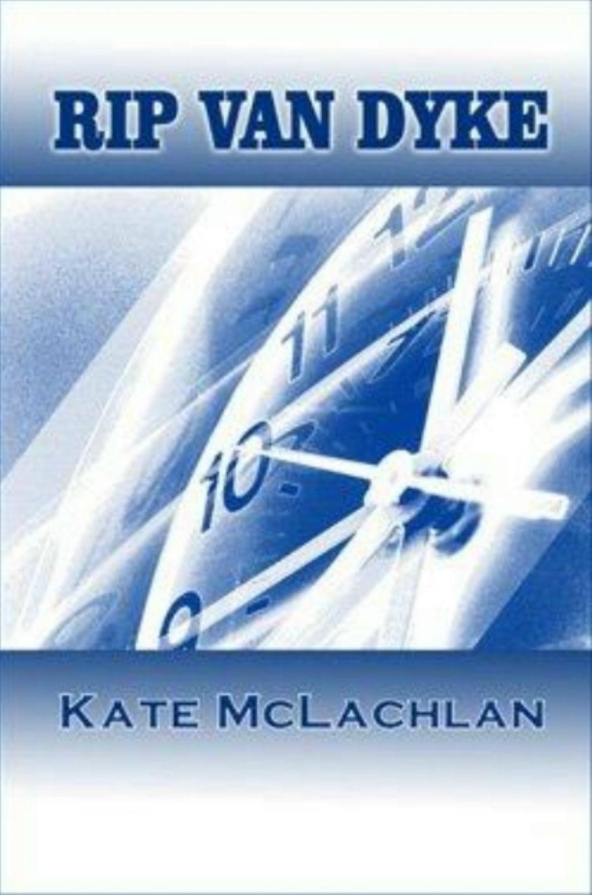 Rip Van Dyke: Book 1 in The Rip Van Dyke Time-Travel Series
