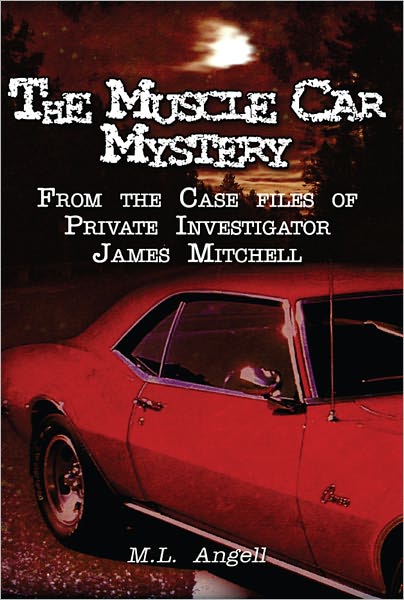 The Muscle Car Mystery: From the Case Files of Private Investigator James Mitchell
