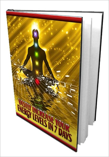 Vastly Increase Your Energy Levels In 7 Days - Deal with your symptoms without antidepressants, histamines, hormones or weird sports drinks with hoodia or ginseng in them