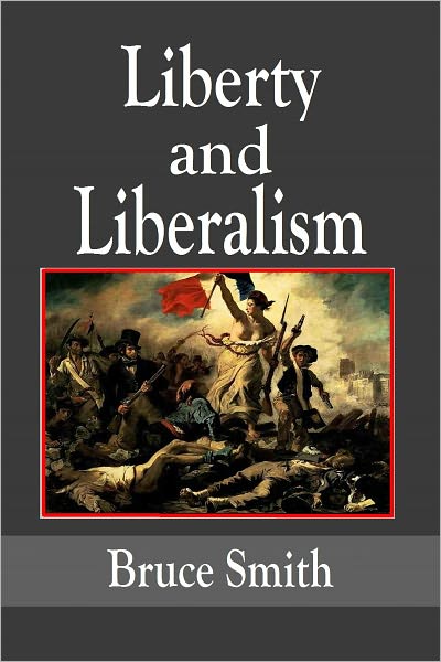 Liberty and Liberalism - A Protest against the Growing Tendency toward undue Interference by the State, with Individual Liberty, Private Enterprise and the Rights of Property