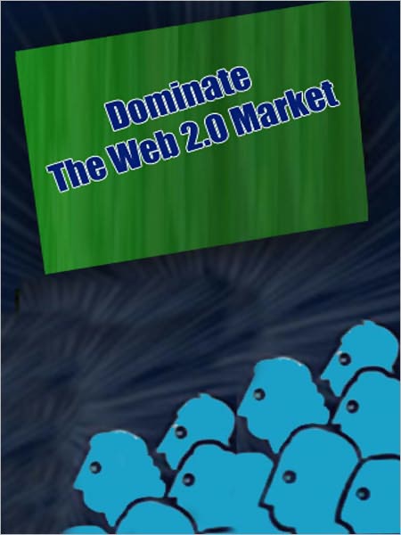 Dominate The Web2.0 Market