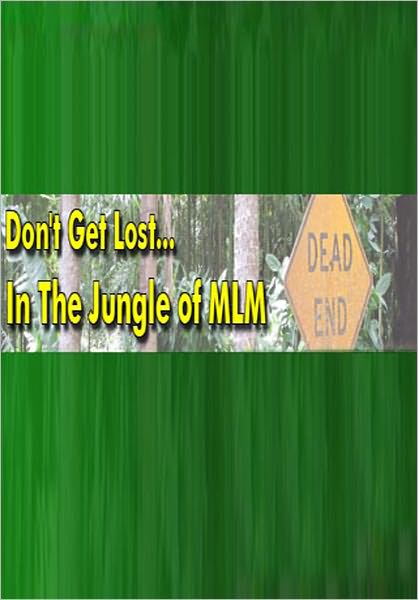 Dont Get Lost In The Jungle Of MLM